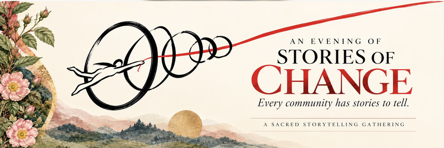 An Evening of Stories of Change — A Sacred Storytelling Gathering. Every community has stories to tell.